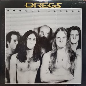 The Dregs* – Unsung Heroes
