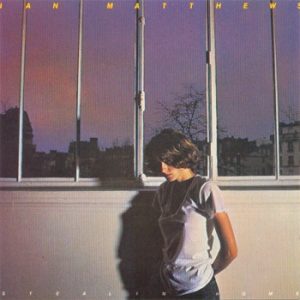 Matthews, Ian   – Stealin’ Home