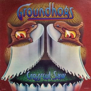 Groundhogs, The – Crosscut Saw