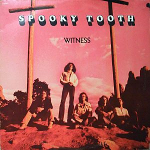Spooky Tooth – Witness