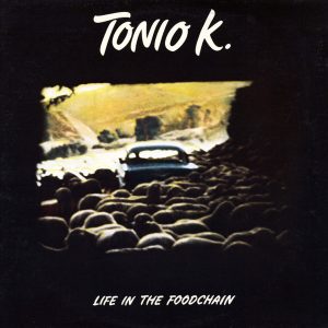 Tonio K. – Life In The Foodchain