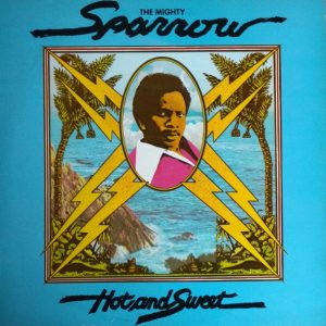 Mighty Sparrow, The – Hot And Sweet