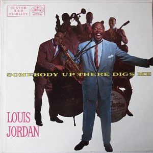 Jordan, Louis – Somebody Up There Digs Me