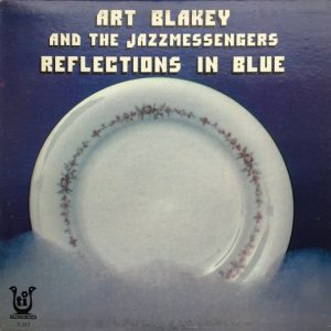 Blakey, Art And The Jazz Messengers – Reflections In Blue