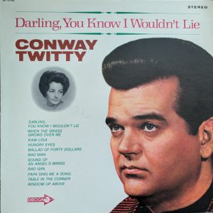Twitty, Conway – Darling, You Know I Wouldn’t Lie