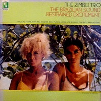 Zimbo Trio – The Brazilian Sound/Restrained Excitement