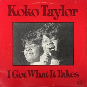 Taylor, Koko – I Got What It Takes