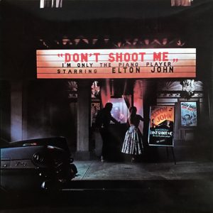 John, Elton – Don’t Shoot Me I’m Only The Piano Player