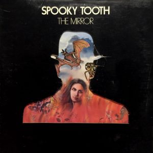 Spooky Tooth – The Mirror