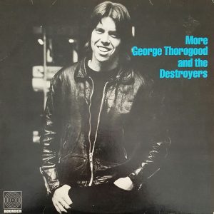 Thorogood, George & The Destroyer– More George Thorogood And The Destroyers