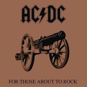 AC/DC – For Those About To Rock (We Salute You)