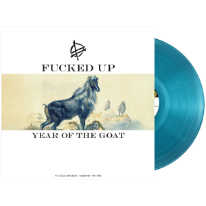 FUCKED UP – YEAR OF THE GOAT