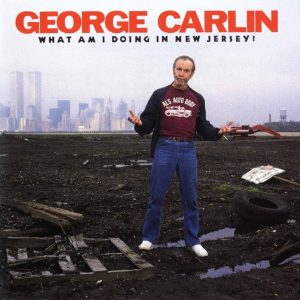 George Carlin – What Am I Doing In New Jersey?