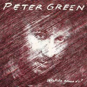 GREEN,PETER – WHATCHA GONNA DO
