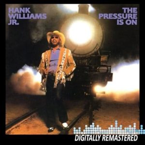 Hank Williams, Jr.* – The Pressure Is On