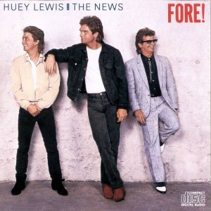 Huey Lewis And The News* – Fore!