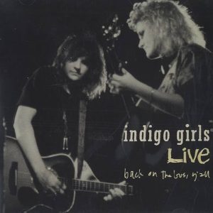 Indigo Girls – Indigo Girls Live – Back On The Bus, Y’All