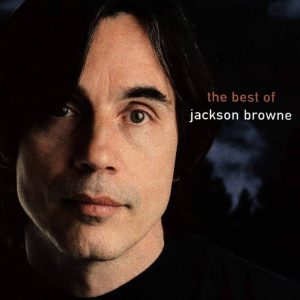 Jackson Browne – The Next Voice You Hear – The Best Of Jackson Browne
