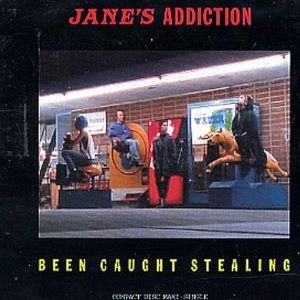 Jane’s Addiction – Been Caught Stealing-1