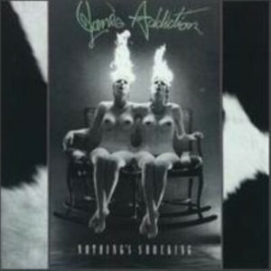 JANE’S ADDICTION / NOTHING’S
