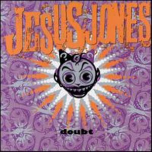 Jesus Jones – Doubt