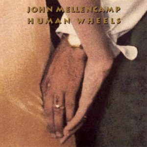 John Mellencamp* – Human Wheels