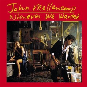 John Mellencamp – Whenever We Wanted