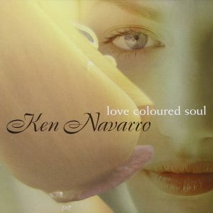 Ken Navarro – Love Coloured Soul