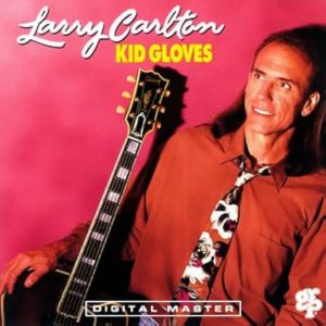 Larry Carlton – Kid Gloves