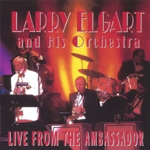 Larry Elgart and his Orchestra – Live from the Ambassador