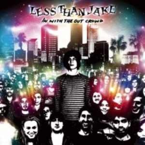 Less Than Jake – In With The Out Crowd