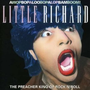Little Richard – The Preacher King Of Rock’n’Roll
