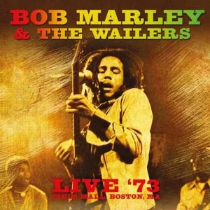 Marley,Bob & The Wailers – Live ’73, Paul’s Mall, Boston, Ma