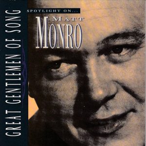 Matt Monro – Spotlight On Great Gentlemen Of Song