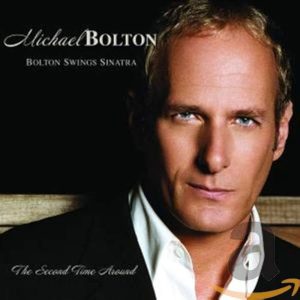 Michael Bolton – Bolton Swings Sinatra (The Second Time Around)