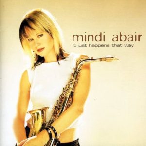 Mindi Abair – It Just Happens That Way