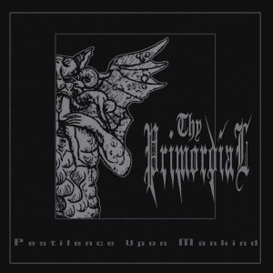 Thy Primordial – Pestilence Upon Mankind