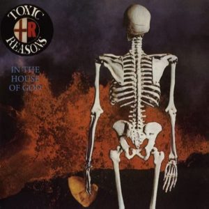 Toxic Reasons – In The House Of God