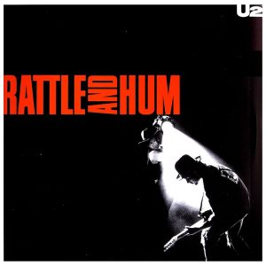 U2 – Rattle And Hum