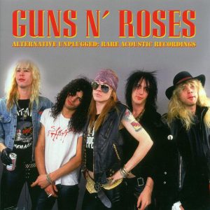 Guns N’ Roses –  Alternative Unplugged: Rare Acoustic Recordings, Live In Buenos Aires & Live At CBGB’s