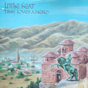Little Feat – Time Loves A Hero