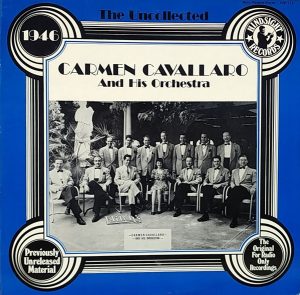 Cavallaro, Carmen   And His Orchestra – The Uncollected Carmen Cavallaro, 1946