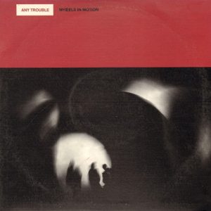 Any Trouble – Wheels In Motion