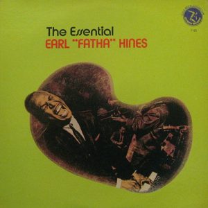 Hines, “Fatha” Earl  – The Essential Earl “Fatha” Hines