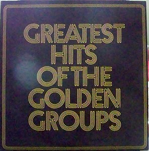 Various – Greatest Hits Of The Golden Groups