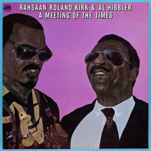 Kirk, Rahsaan Roland  & Hibbler, Al  – A Meeting Of The Times