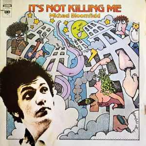 Bloomfield, Mike – It’s Not Killing Me