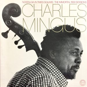 Mingus, Charles – Nostalgia In Times Square / The Immortal 1959 Sessions