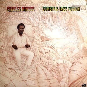Mingus, Charles – Cumbia & Jazz Fusion