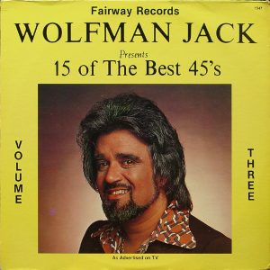 Wolfman Jack – Wolfman Jack Presents 15 Of The Best 45's - Volume Three